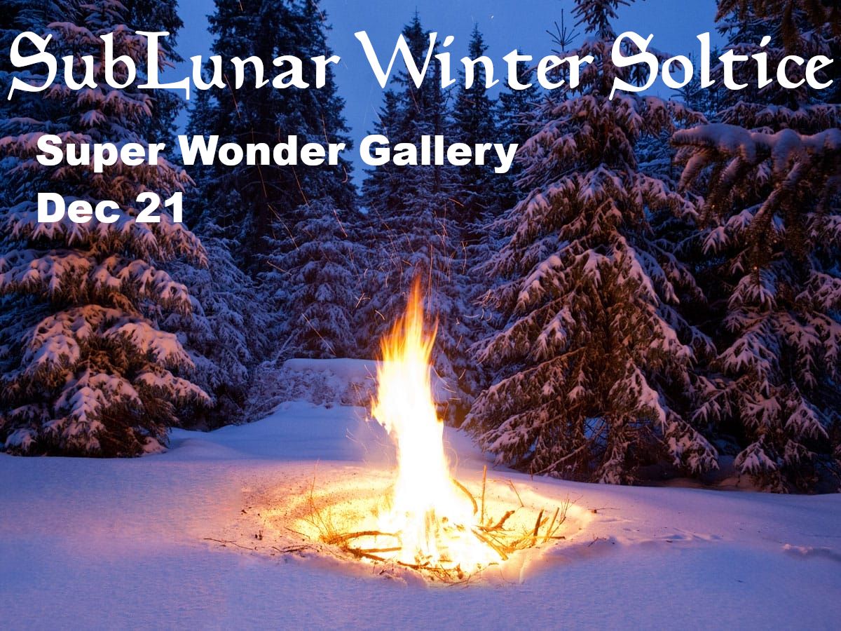 SubLunar indoor all-night Winter Solstice Gathering