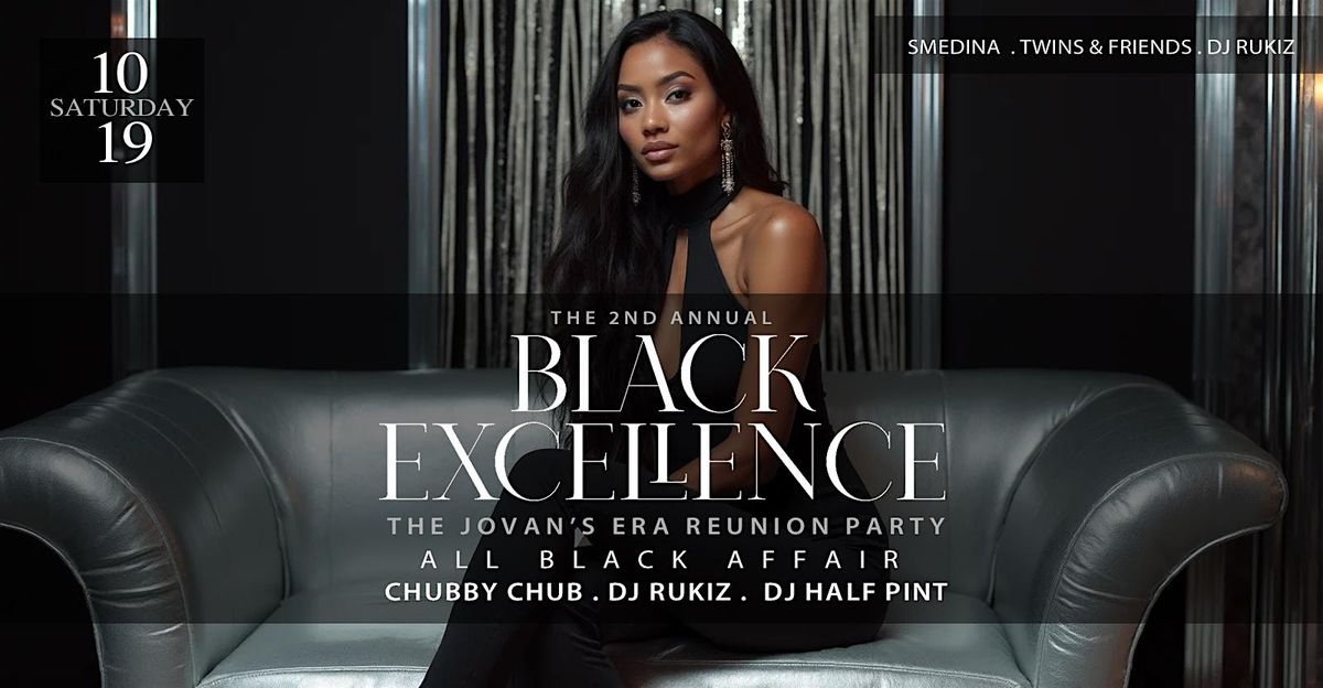 Black Excellence - The 2nd Annual Jovan's Reunion Party - All Black Affair