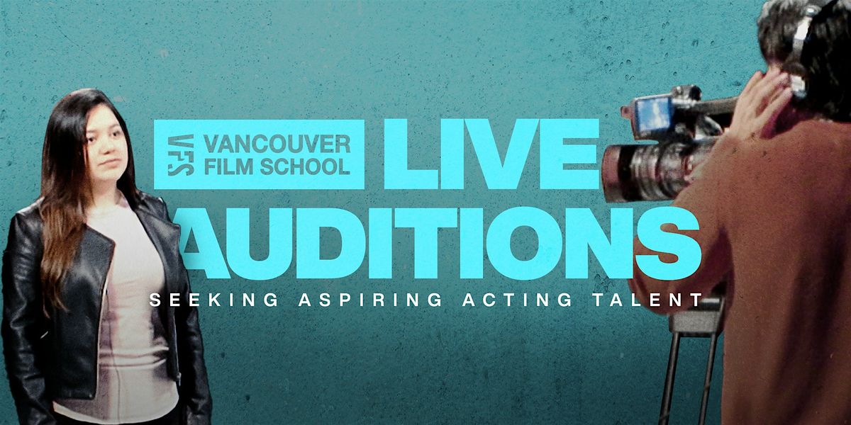 Vancouver Film School Acting Program Live Audition | Ottawa