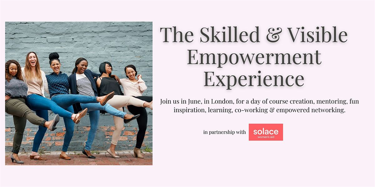 The Skilled & Visible Empowerment Experience