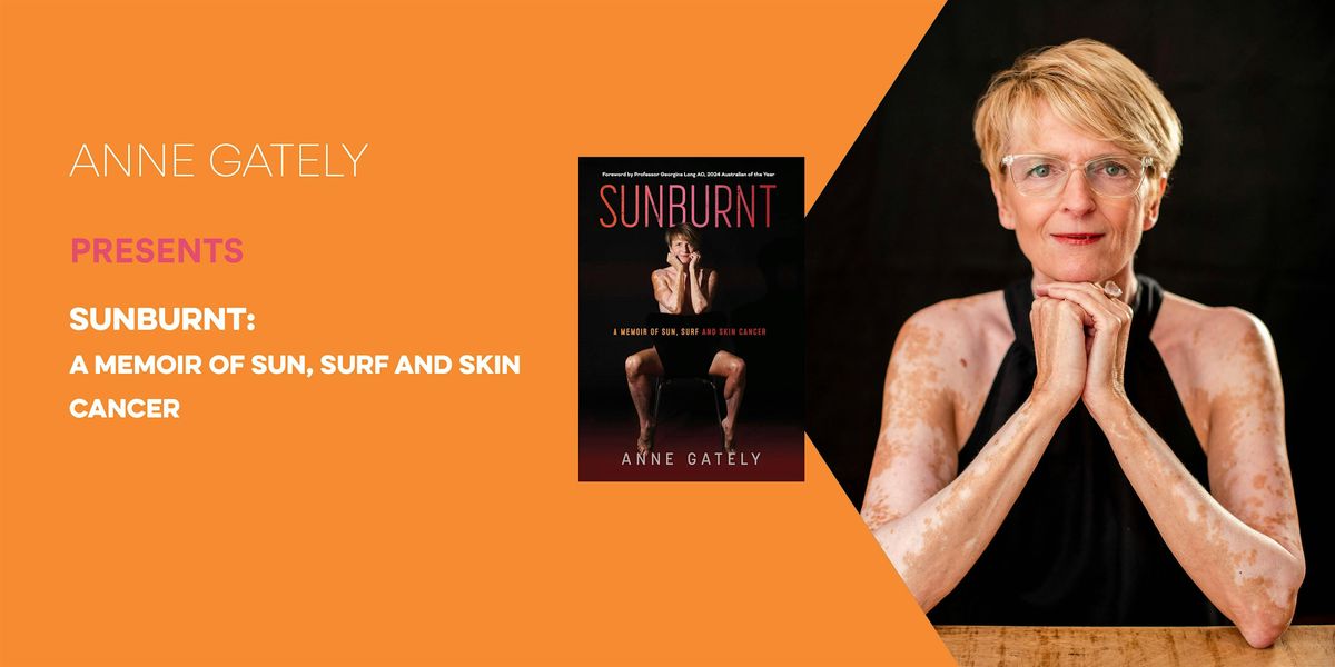 Anne Gately presents Sunburnt: a memoir of sun, surf and skin cancer