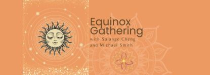 Equinox Gathering :)