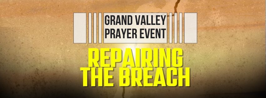 Repairing the Breach - A Grand Valley area Prayer Event