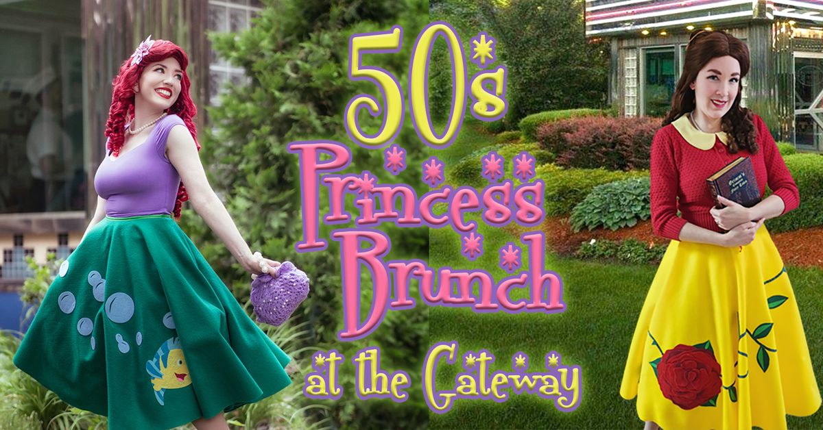 50s Princess Brunch @ The Gateway