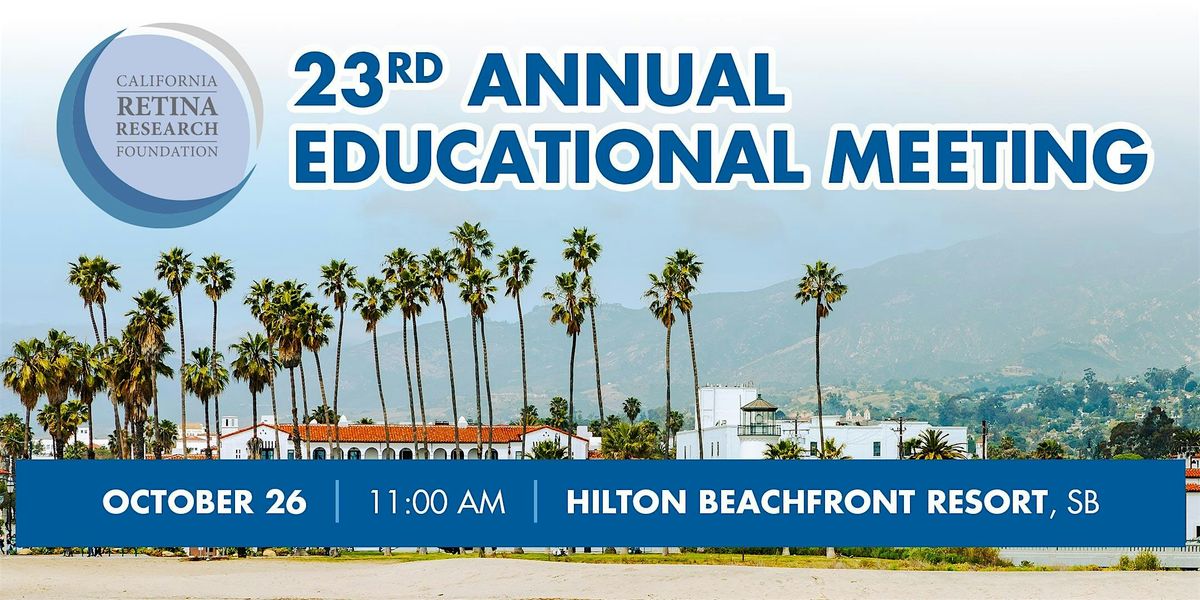 California Retina Research Foundation 23rd Annual Educational Meeting