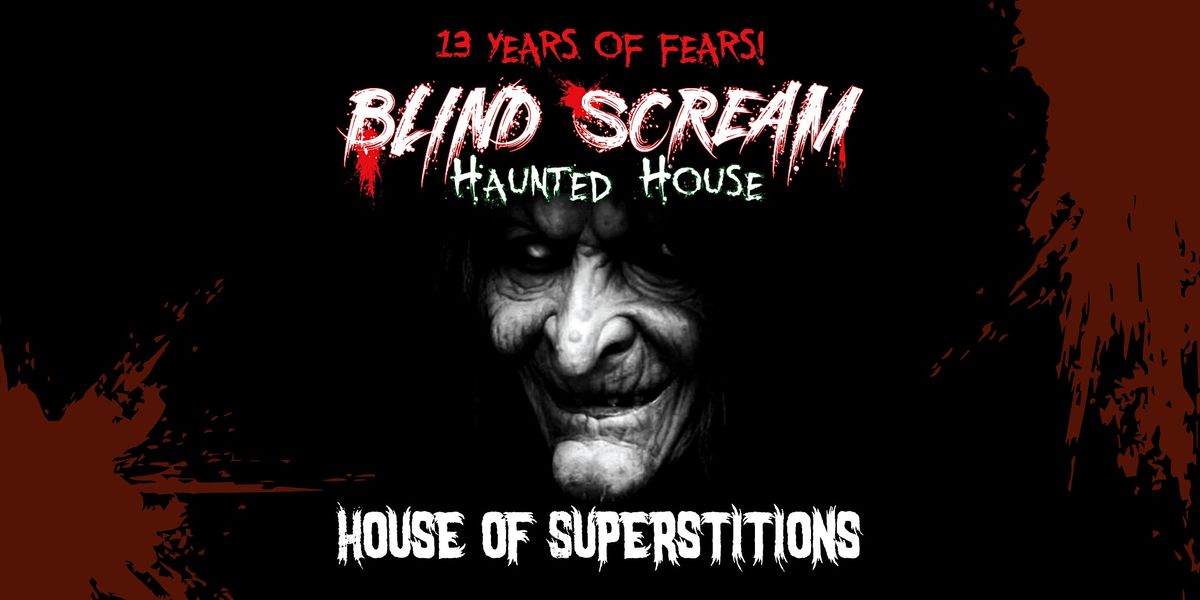 2022 Blind Scream Haunted House - House of Superstitions