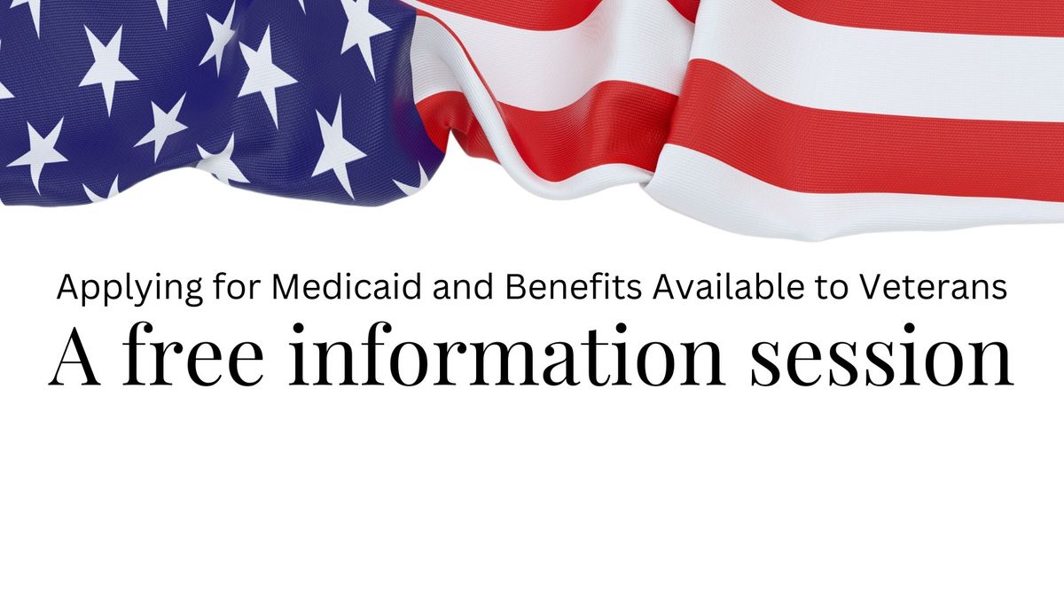 Medicaid and Veterans Benefits: Free Info Session