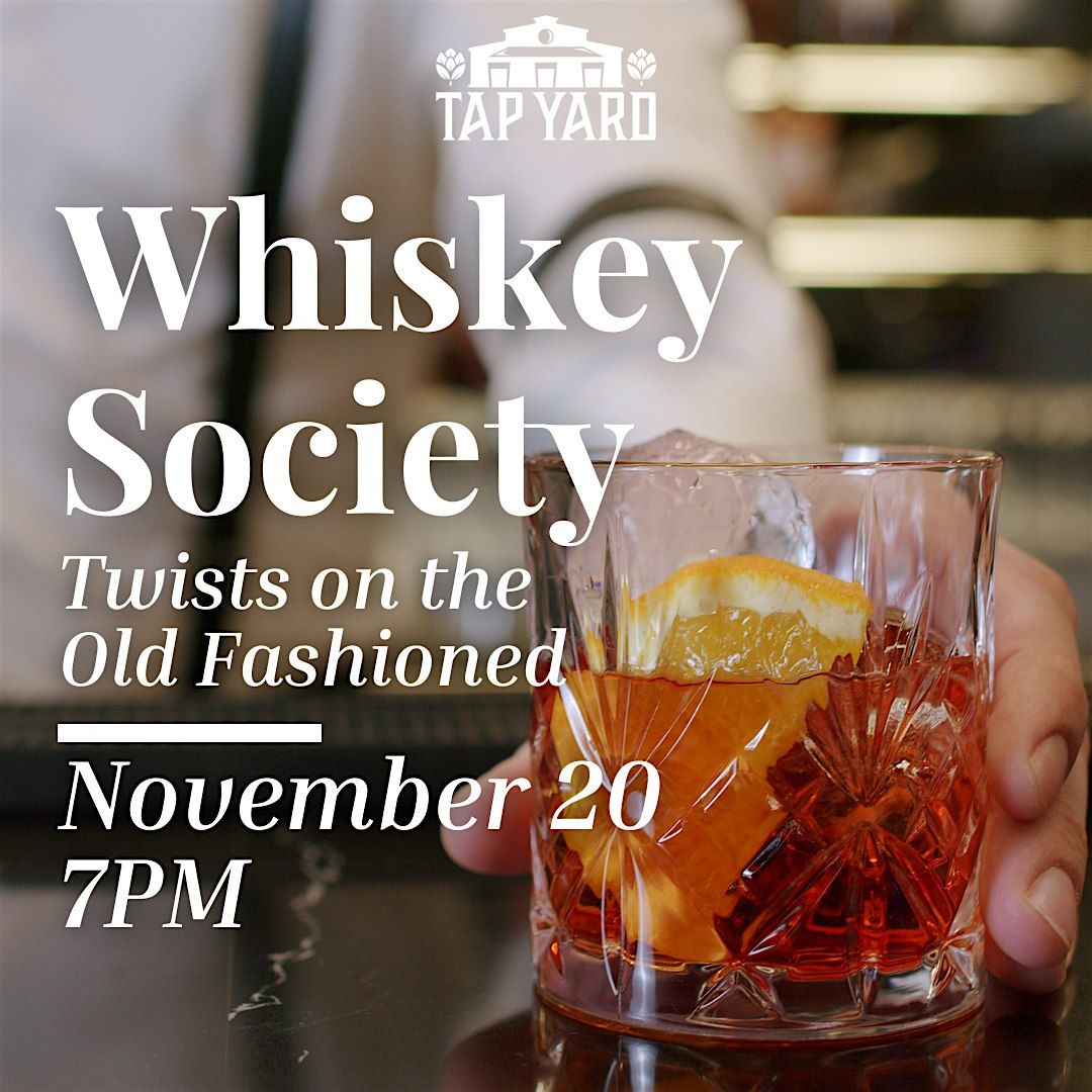 Tap Yard Whiskey Society: Twists on the Old Fashioned