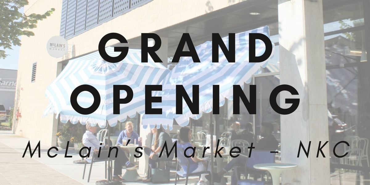 MCLAIN\u2019S MARKET NORTH KANSAS CITY - GRAND OPENING