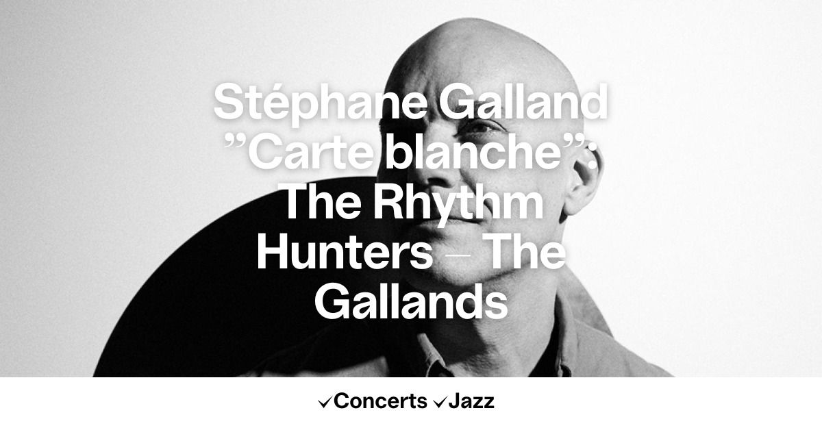 St\u00e9phane Galland "Carte blanche": The Rhythm Hunters - The Gallands