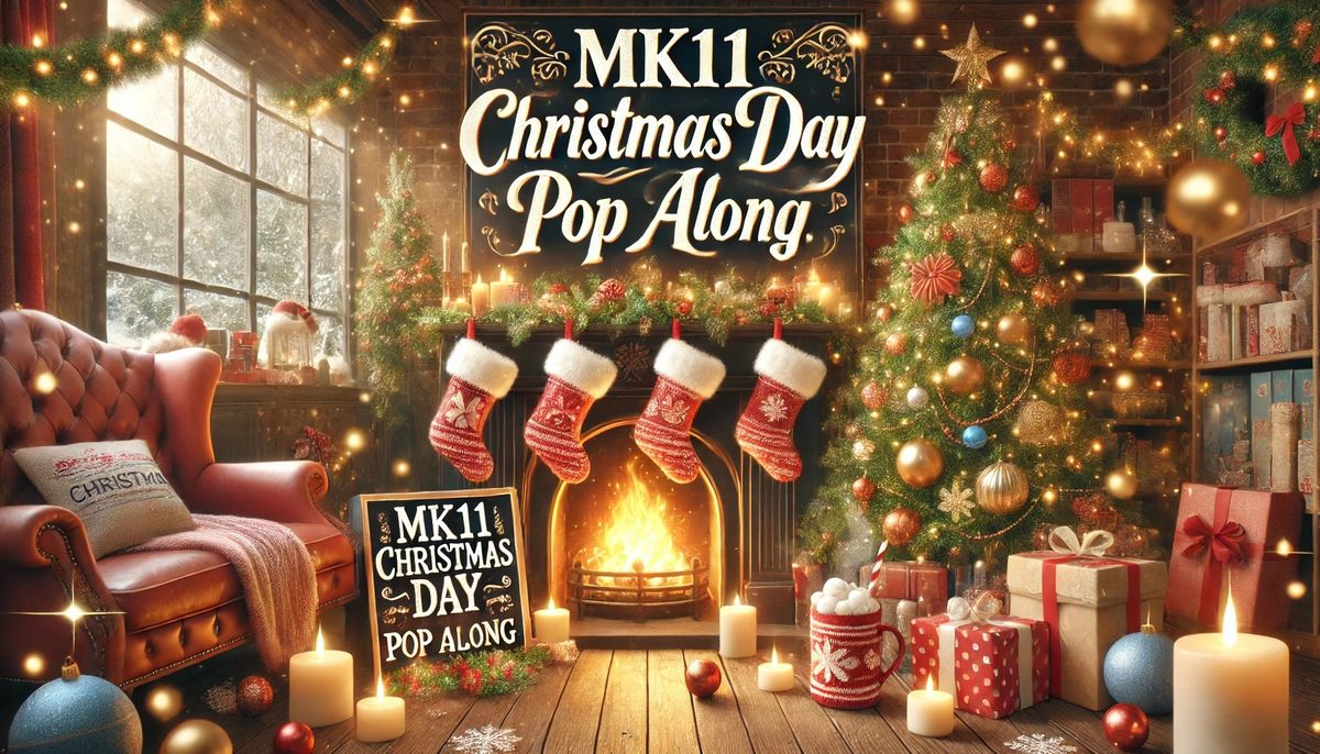 MK11's Christmas Day Pop Along | \u00a34 all Draft Pints | Free Mince Pies | 11.30am - 1.30pm