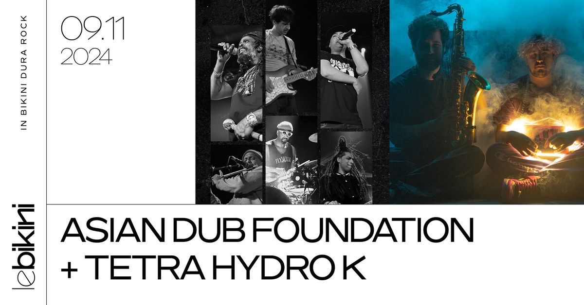 ASIAN DUB FOUNDATION + TETRA HYDRO K