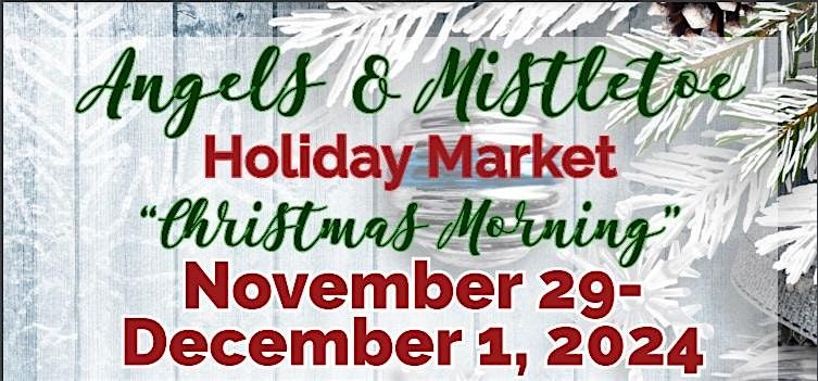 Angels & Mistletoe Holiday Market 2024