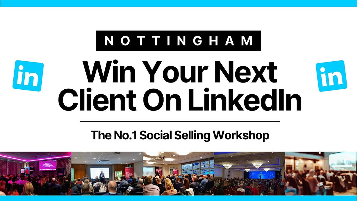 Win Your Next Client on LinkedIn - Nottingham