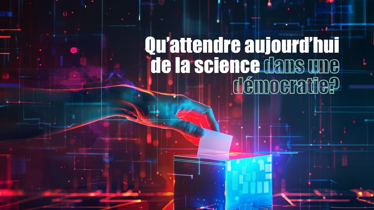 Qu\u2019attendre aujourd\u2019hui de la science dans une d\u00e9mocratie? Conf\u00e9rence de St\u00e9phanie Ruphy