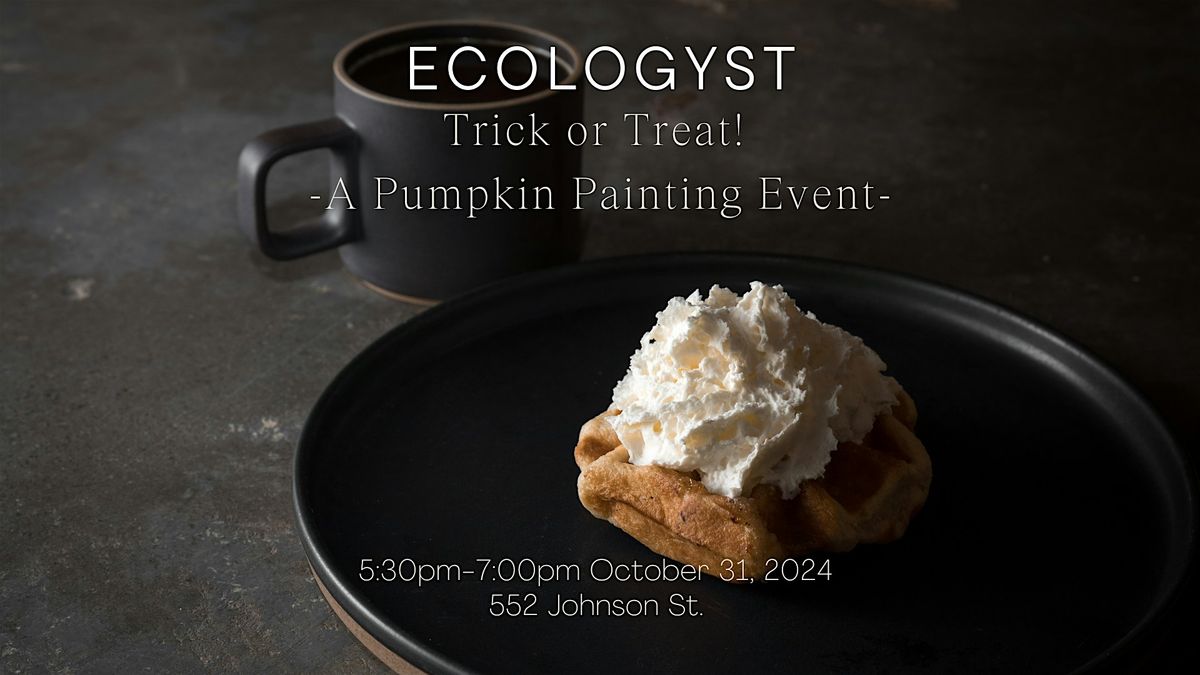 THURSDAYS AT ECOLOGYST \u2014 Trick or Treat! A Pumpkin Painting Event