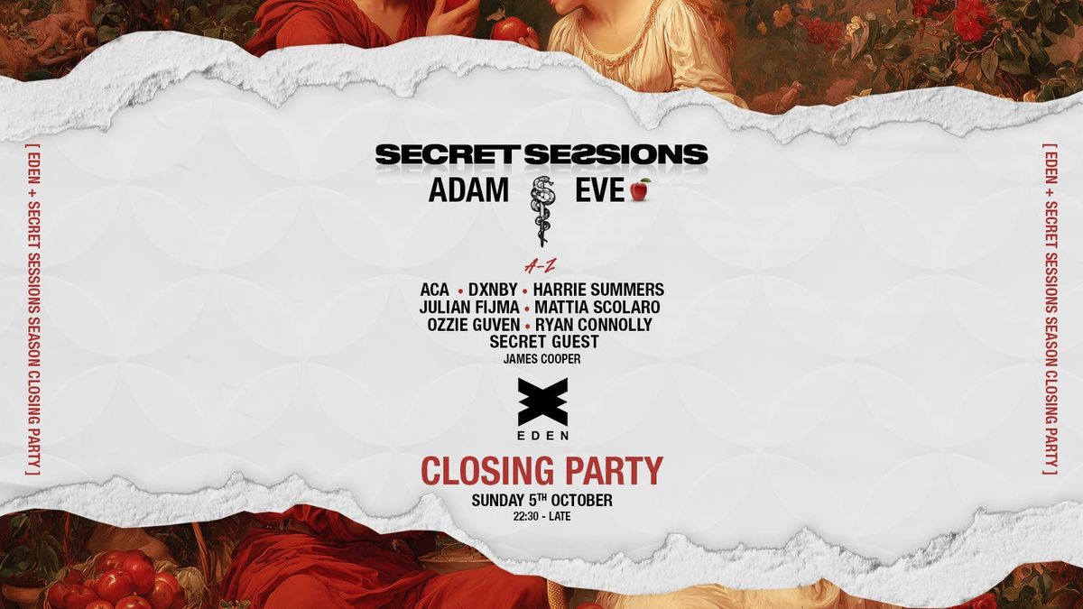 SECRET SESSIONS X EDEN CLOSING | ADAM &amp; EVE