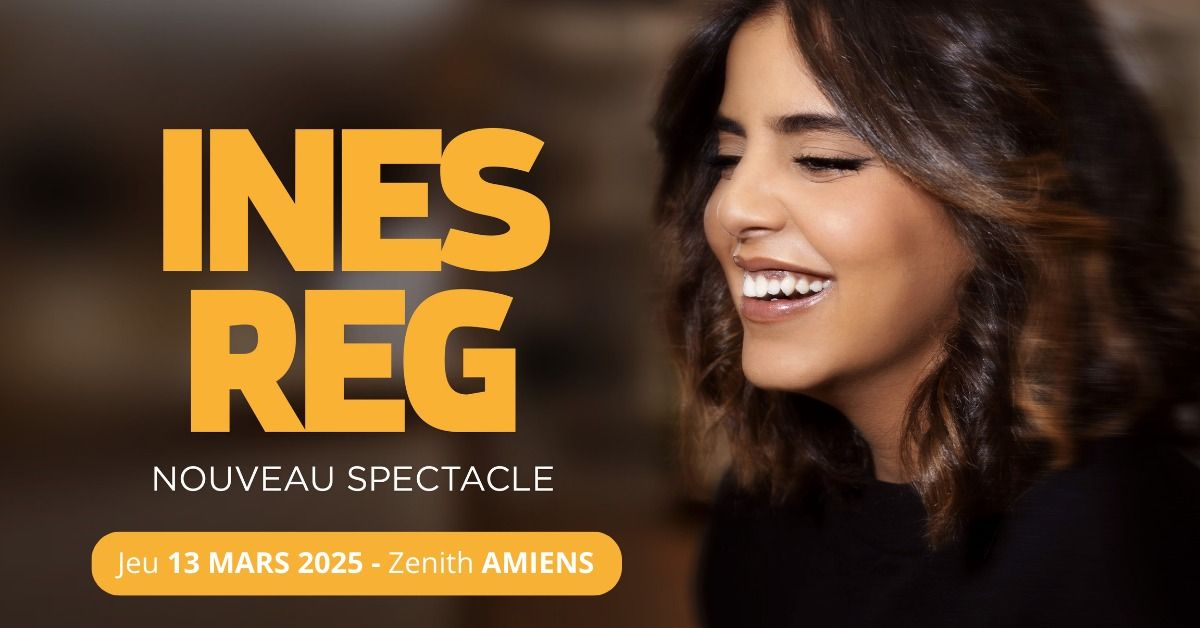 INES REG \u2022 ZENITH \u2022 AMIENS \u2022 13 MARS 2025