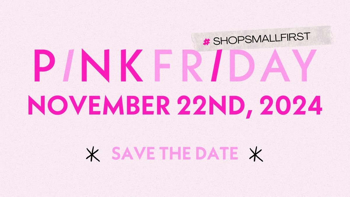 Pink Friday #shopsmallfirst