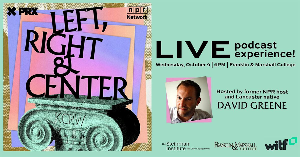 Left, Right and Center with David Greene LIVE podcast experience