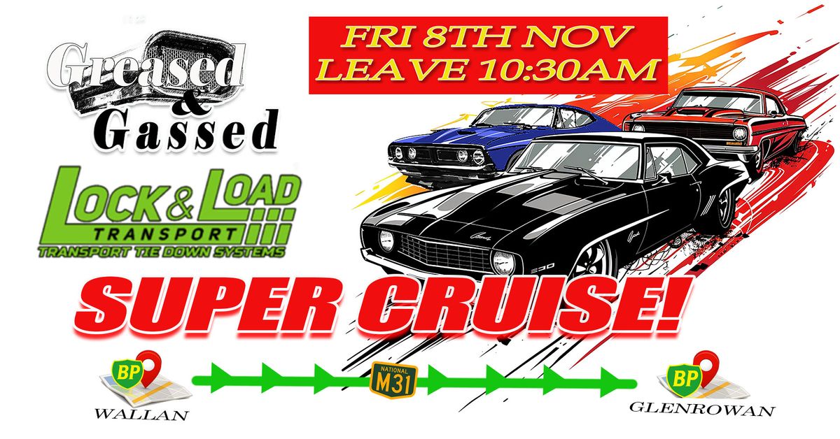 Greased n Gassed Super Cruise!