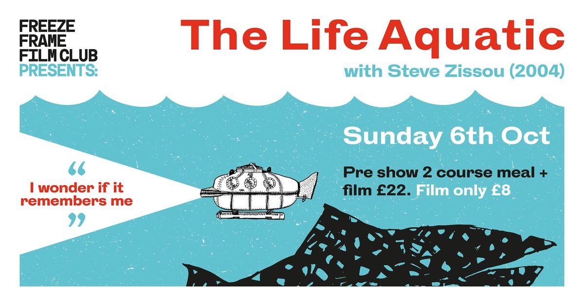 Freeze Frame Film Club Presents - The Life Aquatic (2004)