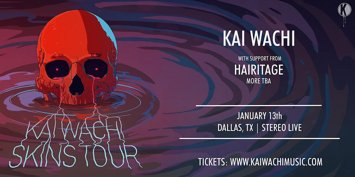 Kai Wachi: SKINS Tour - Stereo Live Dallas