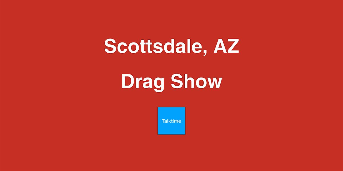 Drag Show - Scottsdale