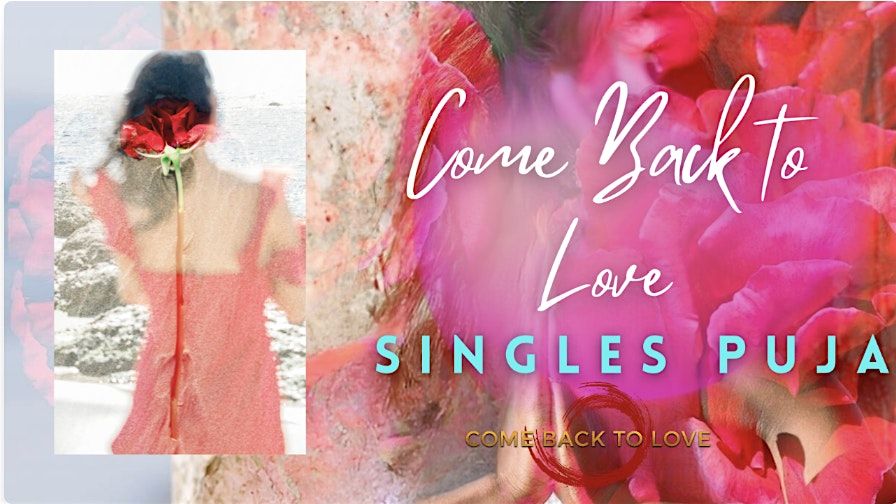 Come Back To Love Singles Puja (Ages 45+)