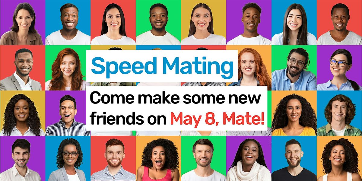 Speed Mating on May 8 Day, Mate!
