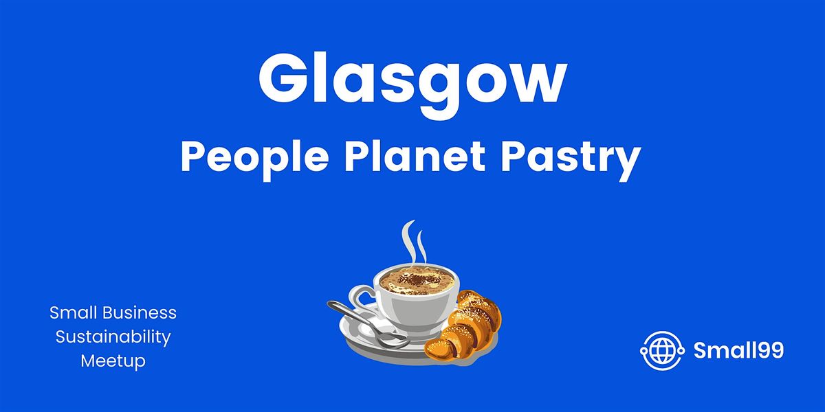 Glasgow - People, Planet, Pastry