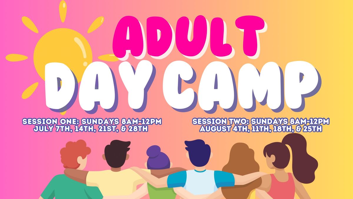 Adult Day Camp: Session 1