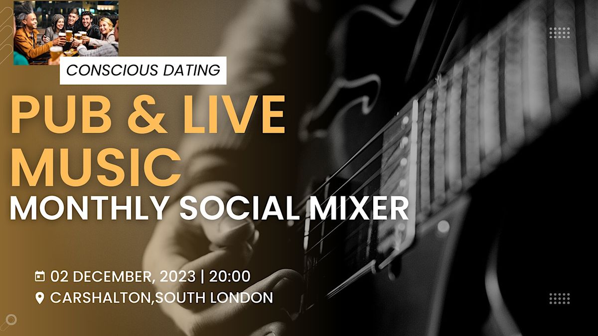 Conscious Dating Pub and Live Music Monthly Social Mixer, Carshalton, 2