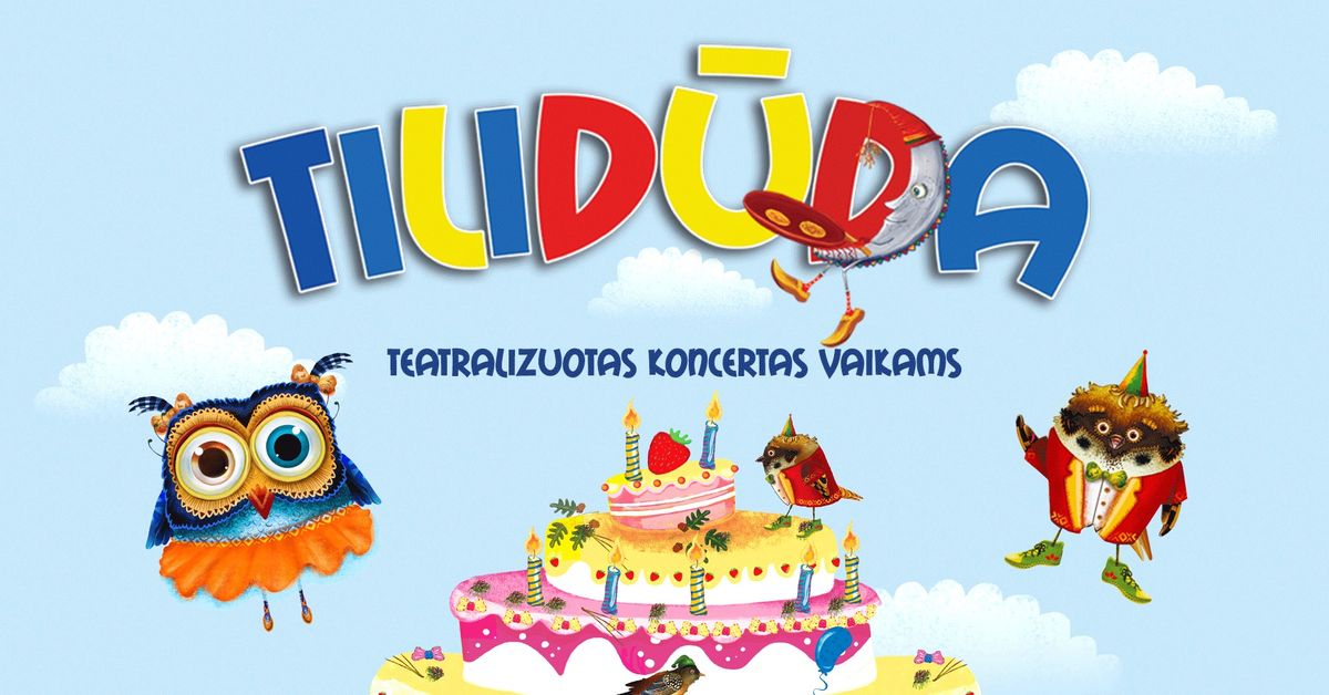 TILID\u016aDA - Teatralizuotas koncertas vaikams. PASKUTINIS PARODYMAS 