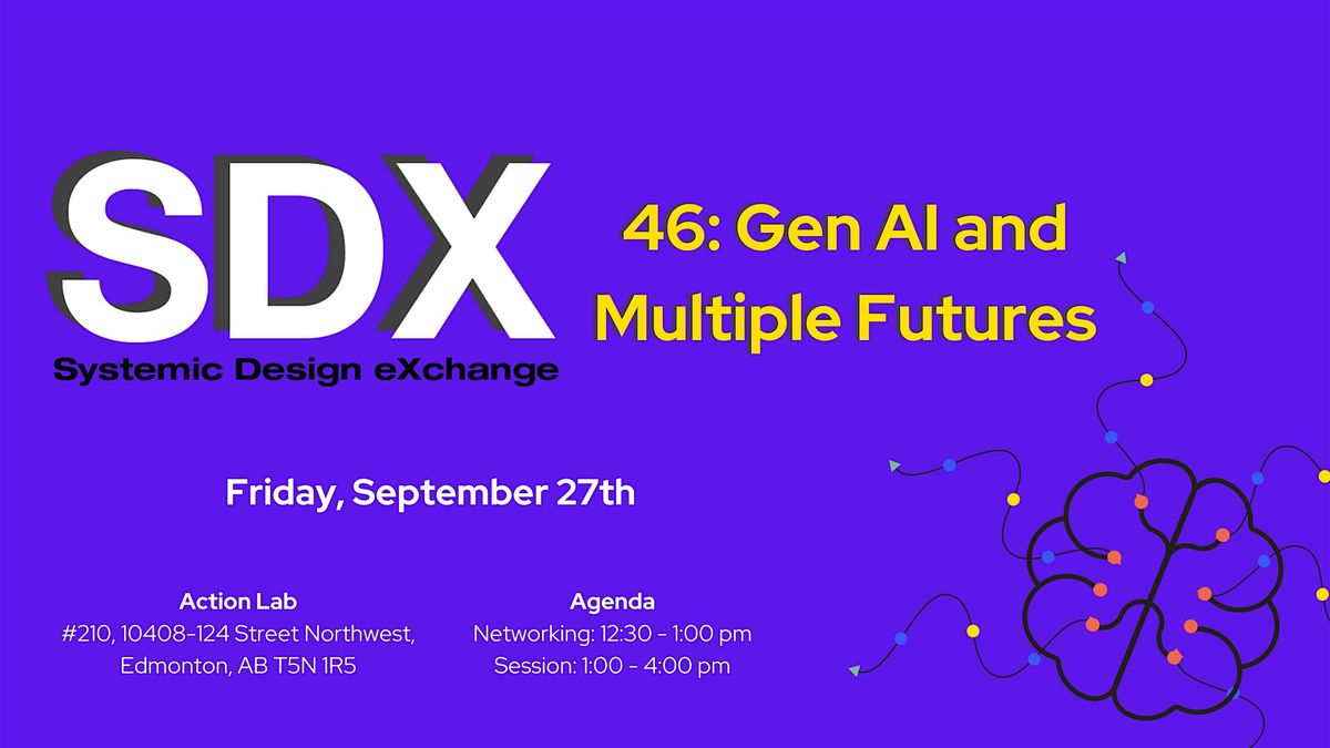 SDX 46: Gen AI and Multiple Futures