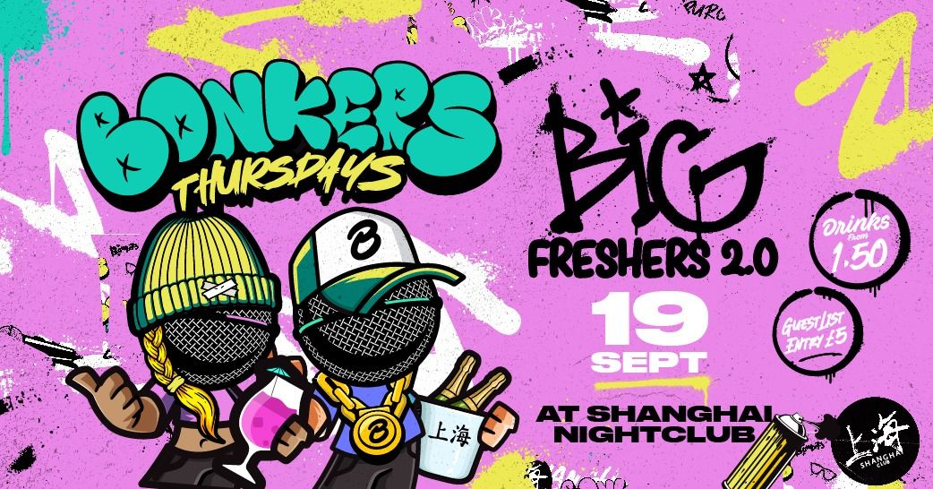 Bonkers \/\/ Big Freshers 2.0 \/\/ Shanghai Club 