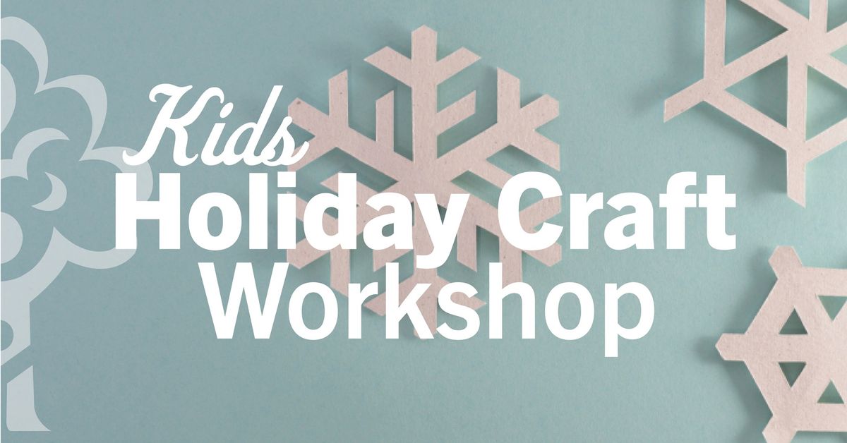 Kids Holiday Craft Workshop