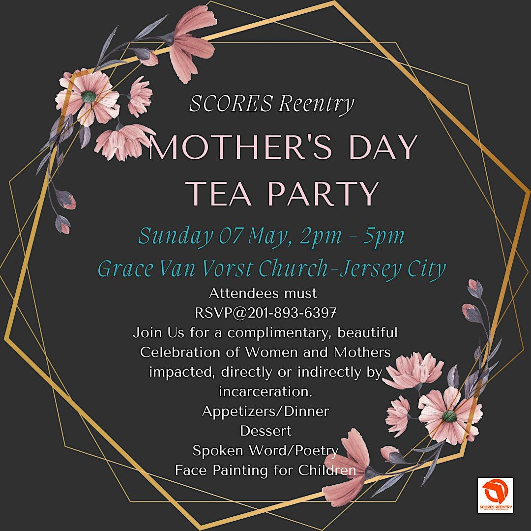 SCORES Reentry Mothers Day Tea Party 05/07 2pm-5pm, Grace Church Van ...