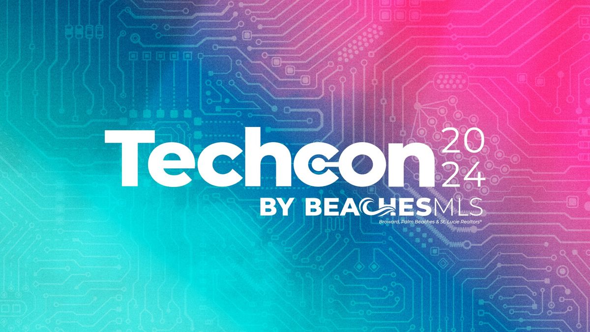 TechCon 2024 by BeachesMLS