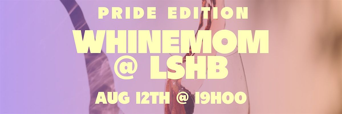 Whinemom @ LSHB ~ Pride Edition!