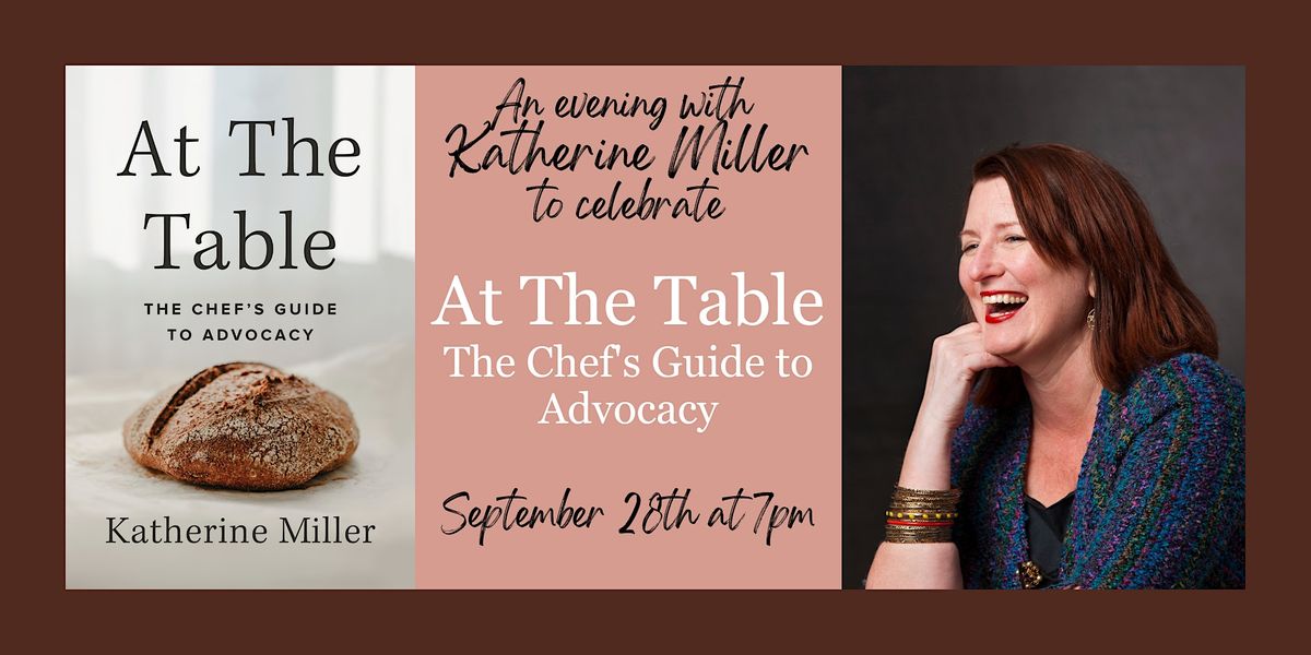 An Evening w\/ Katherine Miller for AT THE TABLE: A CHEF'S GUIDE TO ADVOCACY