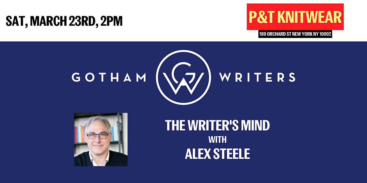 Gotham Writers Workshop: The Writers Mind with Alex Steele, P&T