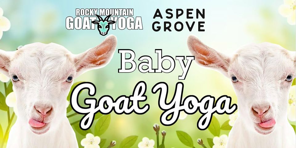 Baby Goat Yoga - May 18th  (ASPEN GROVE)