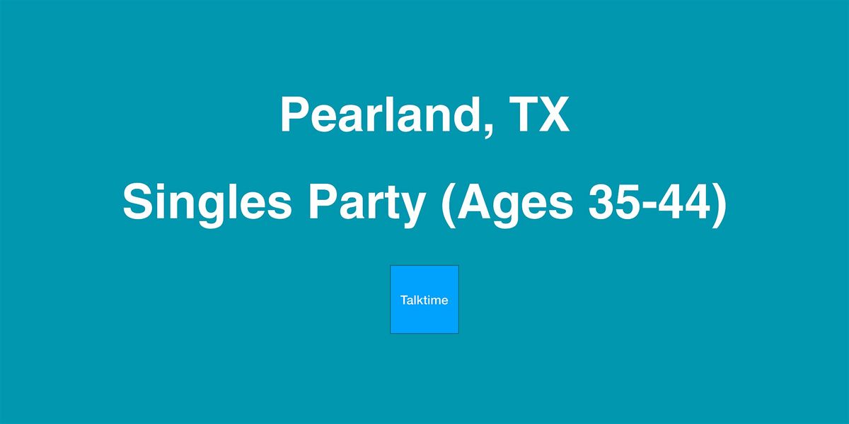 Singles Party (Ages 35-44) - Pearland