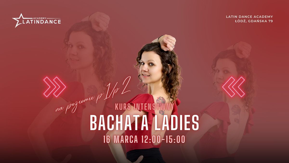 Bachata Ladies Styling Kurs Intensywny na poziomie P1\/P2 | 16 marca '25