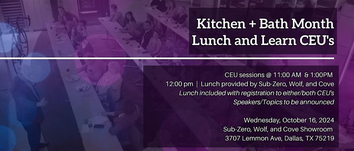 KITCHEN + BATH MONTH    LUNCH & LEARN CEU'S