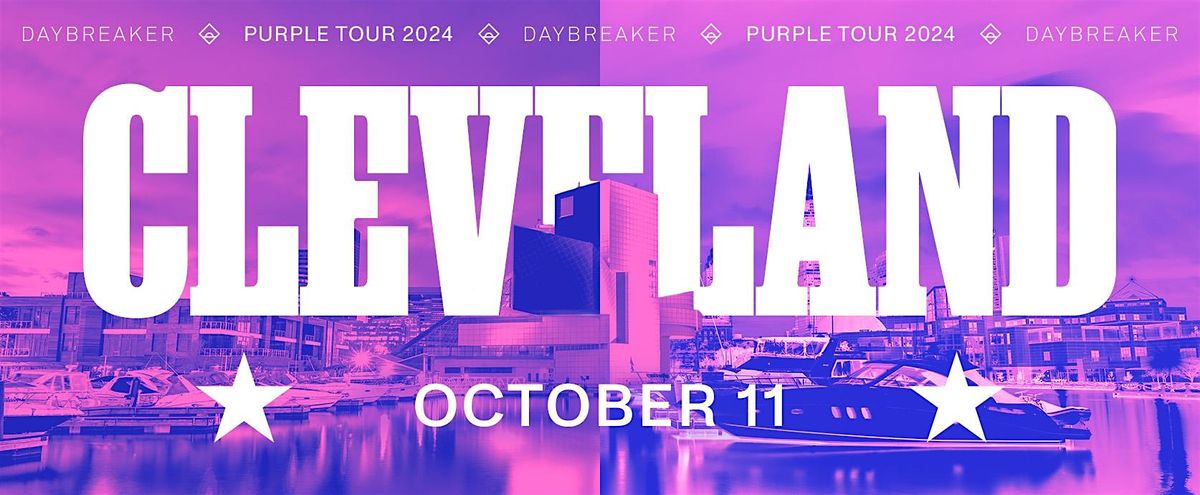 DAYBREAKER CLEVELAND \/\/ PURPLE TOUR \/\/ OCT 11