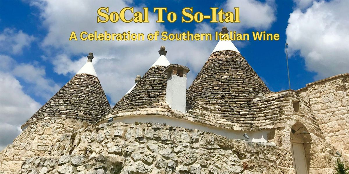 SoCal to So-Ital - A celebration of Southern Italian Wine