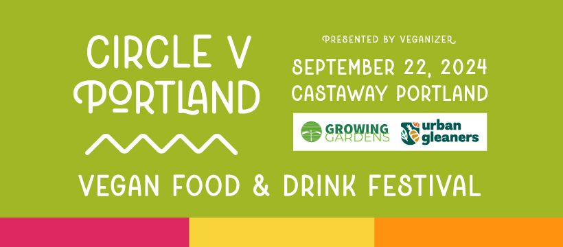 Circle V Portland 2024 Vegan Food & Drink Festival