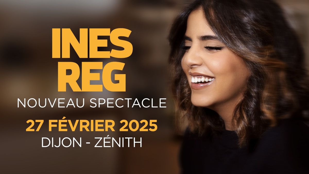 Ines Reg \u2022 Z\u00e9nith \u2022 Dijon \u2022 27 F\u00e9vrier 2025